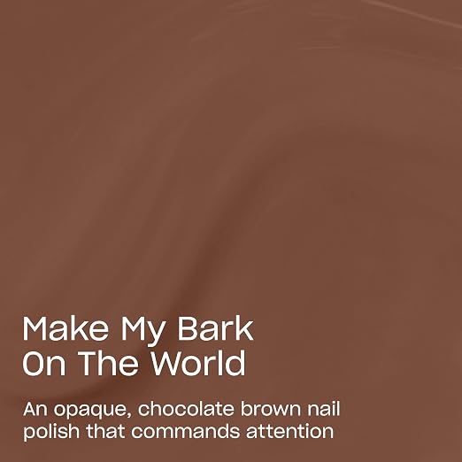 Make My Bark on the World | Opaque Dark Neutral Brown