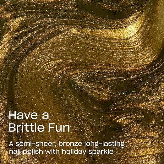 Have a Brittle Fun | Semi-Sheer Bright Warm Bronze Shimmer